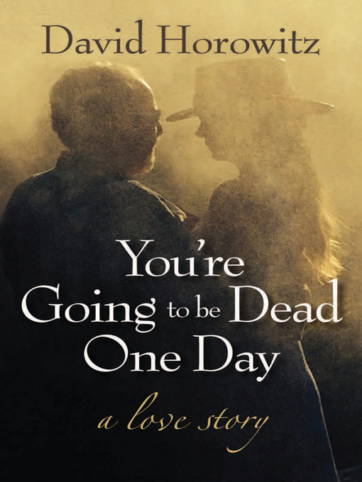 Title details for You're Going to Be Dead One Day by David Horowitz - Available
